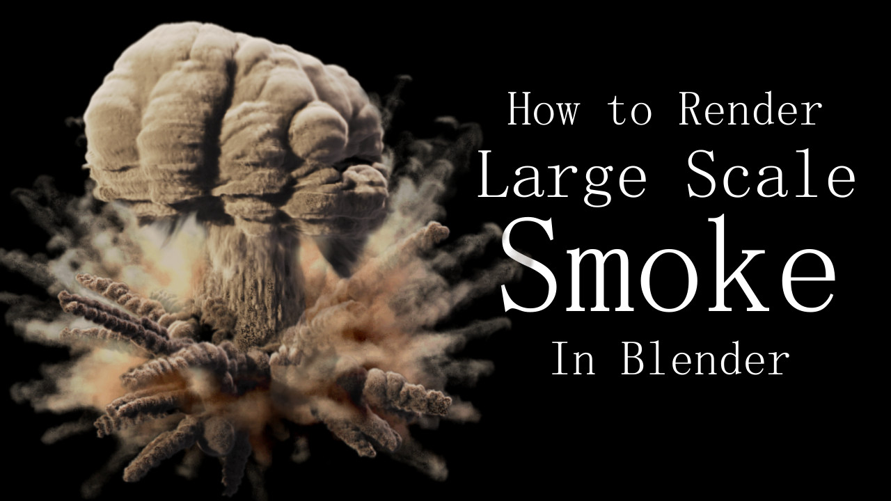 How To Render Large Smoke