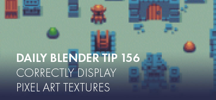 Daily Blender Tip 156: How to correctly display pixel art textures