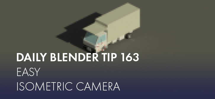 Daily Blender 163: Easy isometric camera - BlenderNation