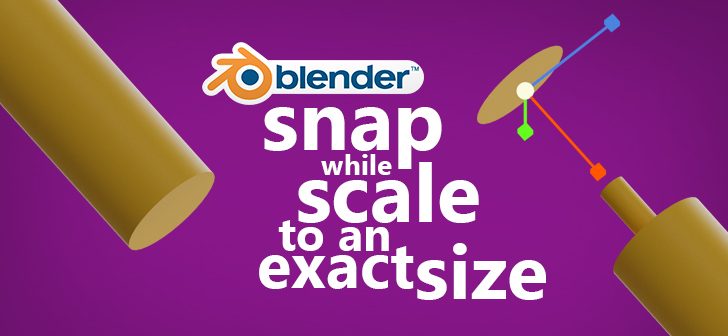 How To Snap And Scale To An Exact Size In Blender BlenderNation