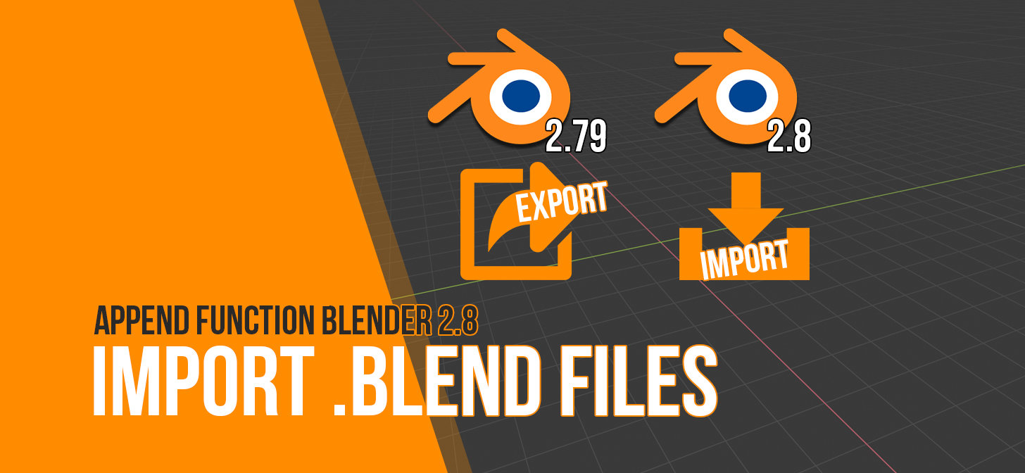 How to import .blend files - Append function in Blender 2.8 BlenderNation