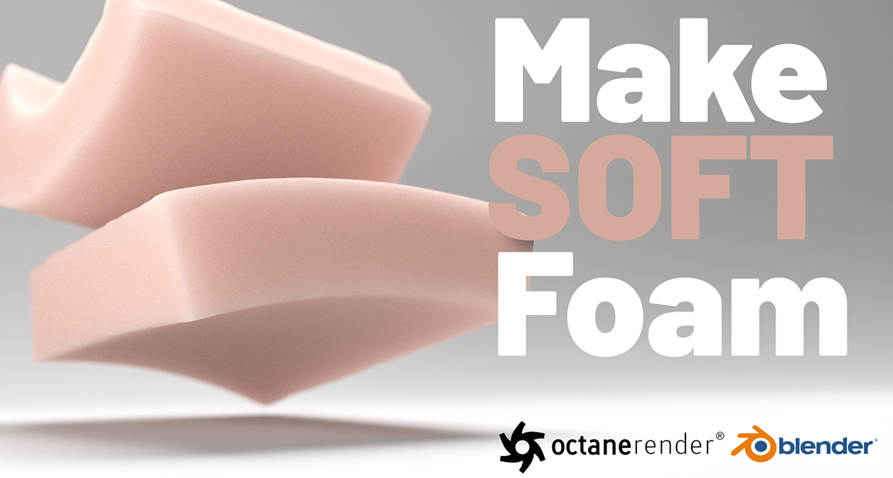 Floating pink foam blocks with text "Make SOFT Foam" and OctaneRender and Blender logos.